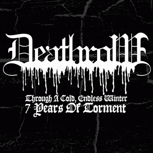 Deathrow (ITA) : Through a Cold, Endless Winter - 7 Years of Torment